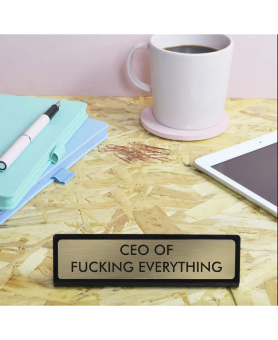 Desk sign CEO of fucking everything