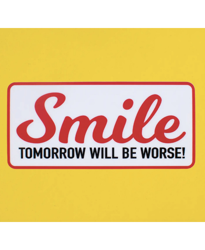 Sticker Smile tomorrow will be worse