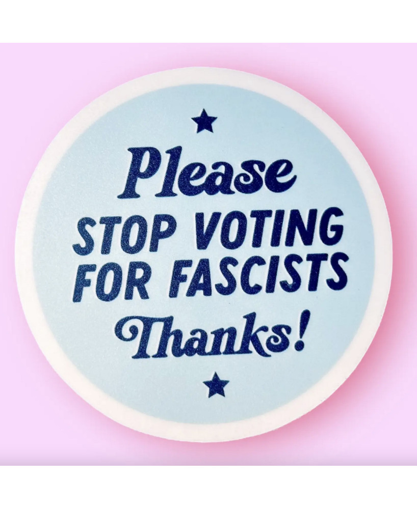 Sticker Please stop voting for fascits