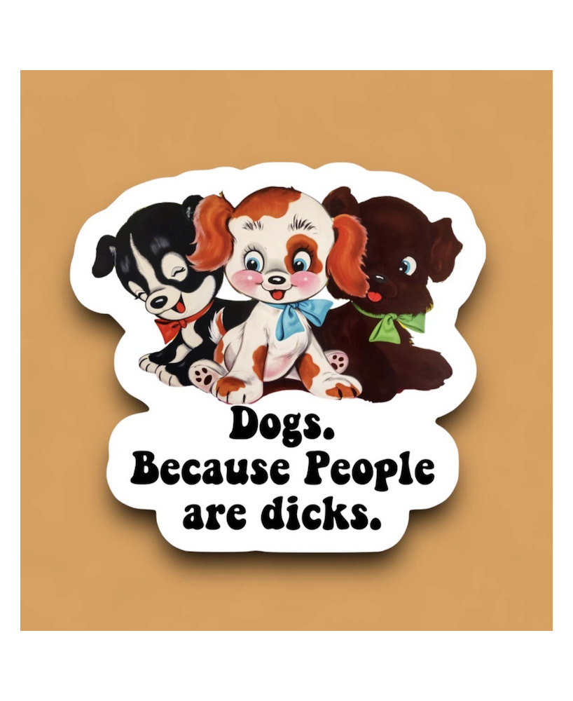 Sticker Dogs because people are dicks