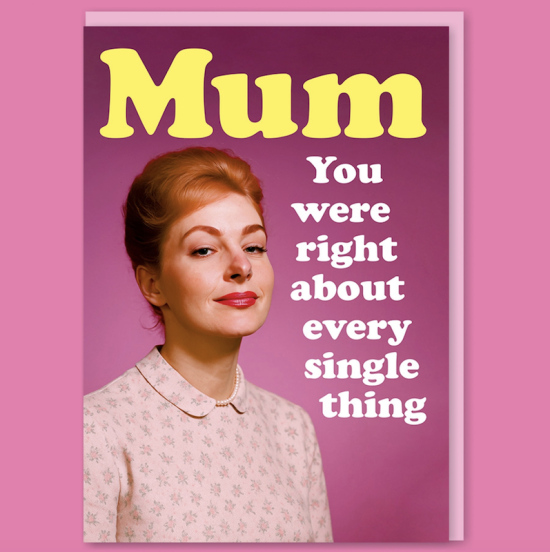Carte Mum you were right about every single thing