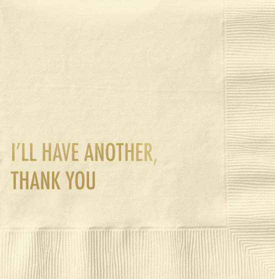 Serviettes I'll have another