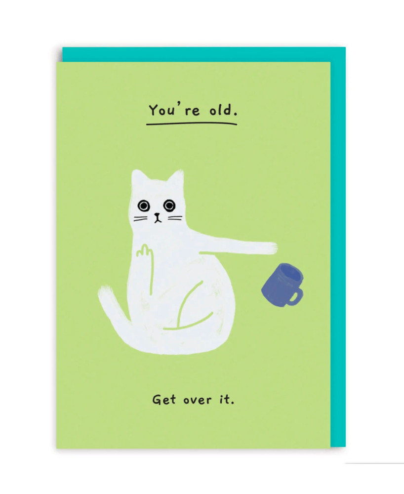 Carte You're old get over it