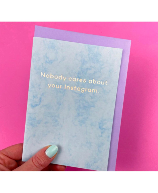 Carte Nobody cares about your Instagram