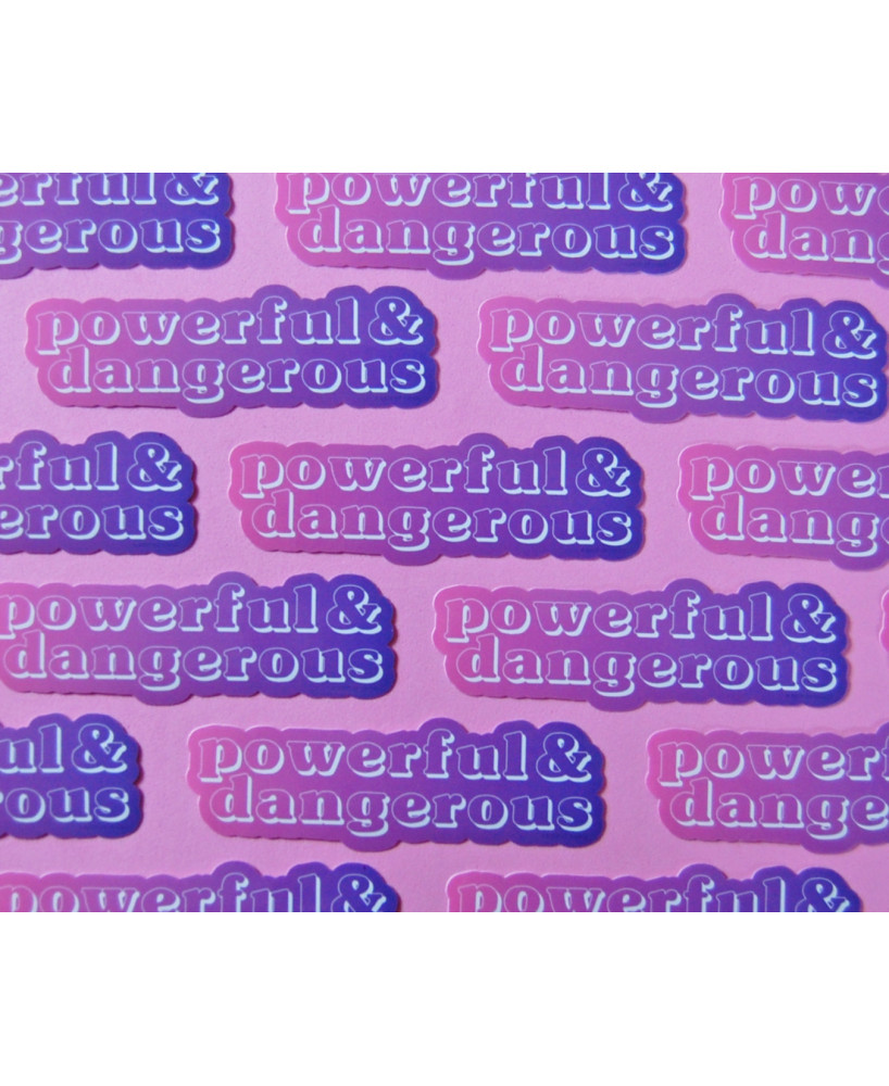 Sticker Powerful & dangerous