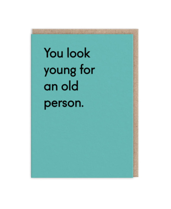 Carte You look young for an old person