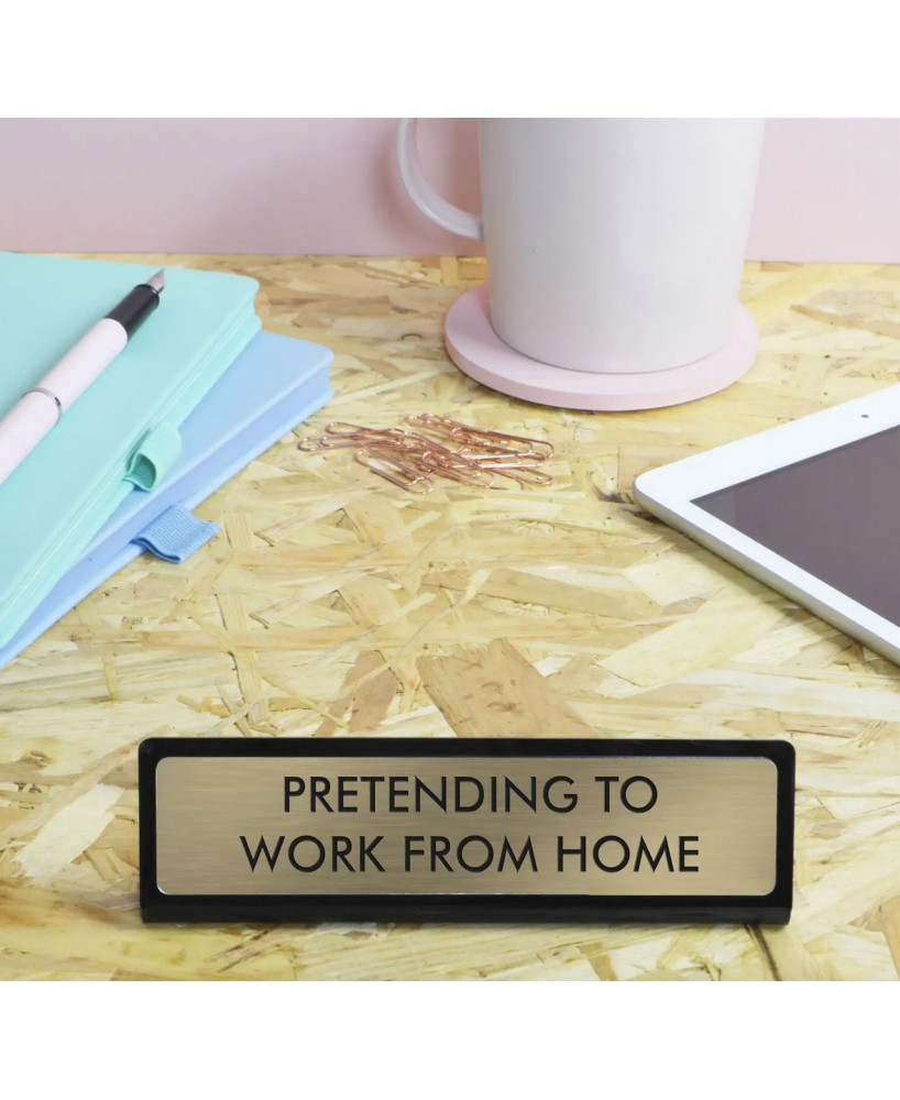 Desk sign Pretending to work from home