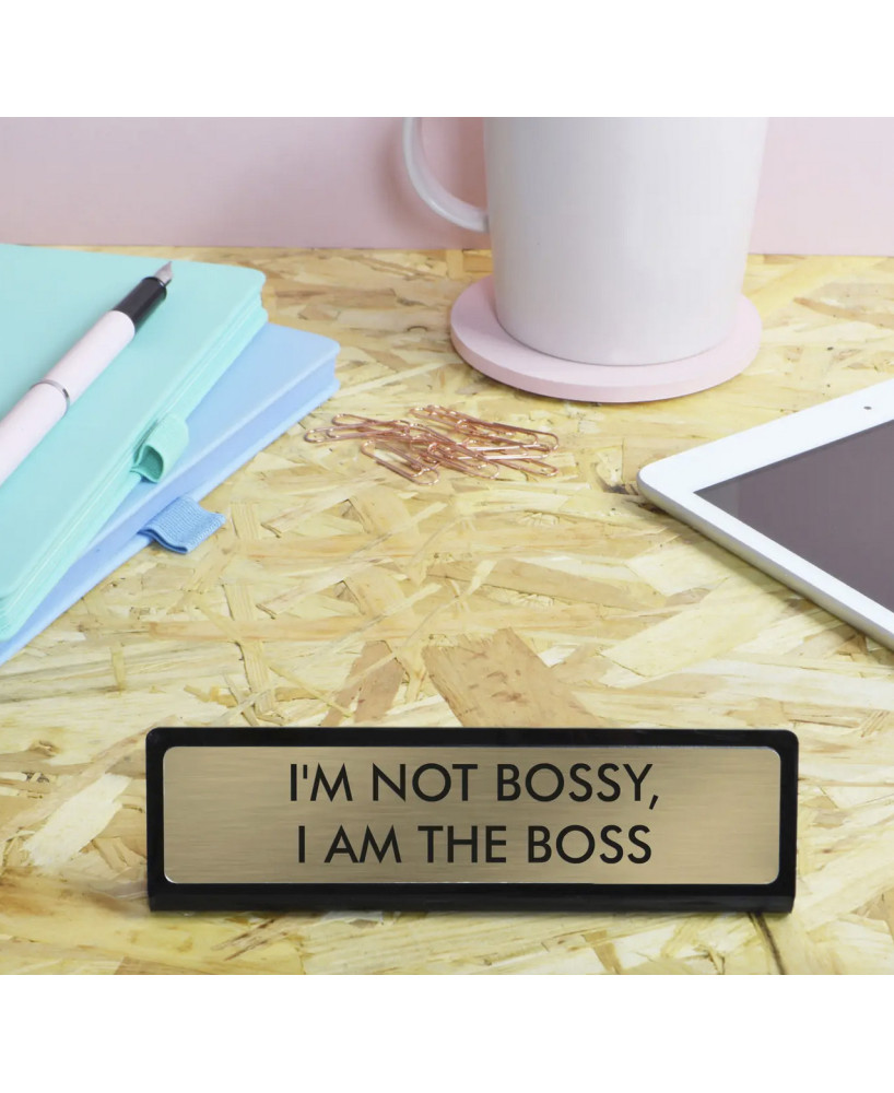 Desk sign I'm not bossy I'm the boss