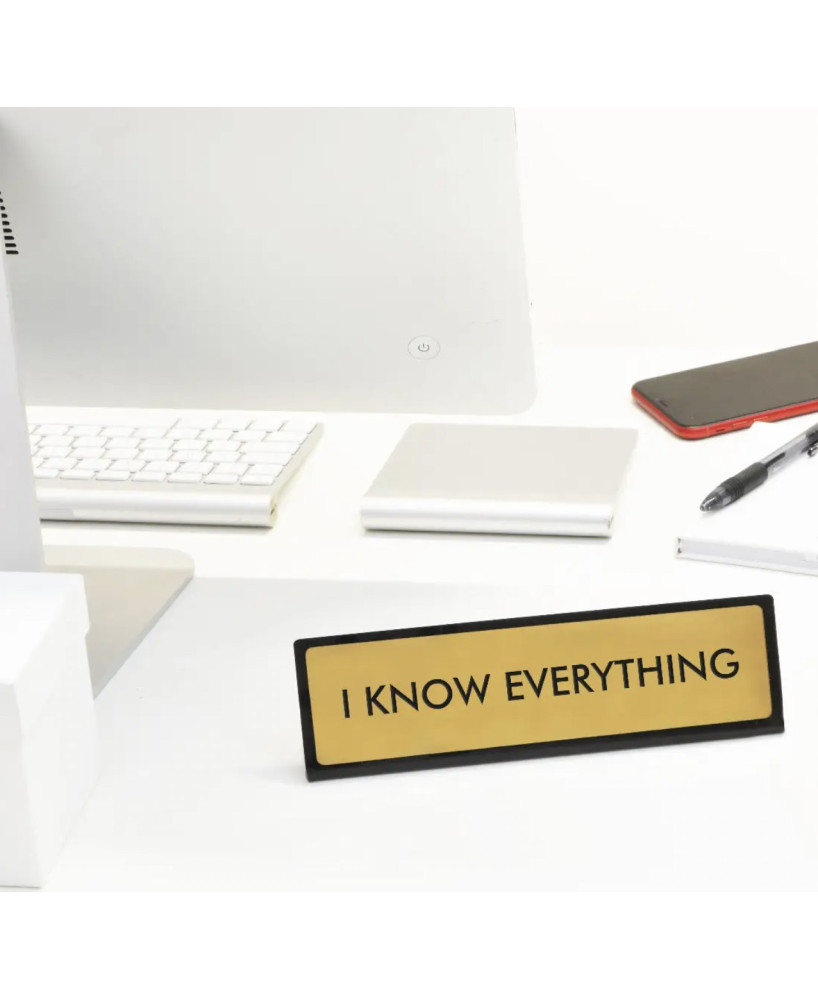 Desk sign I know everything