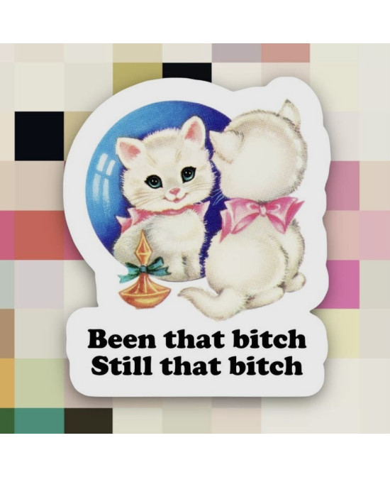 Sticker Been that bitch still that bitch