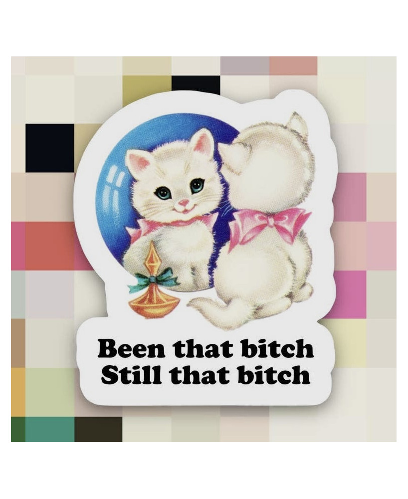 Sticker Been that bitch still that bitch