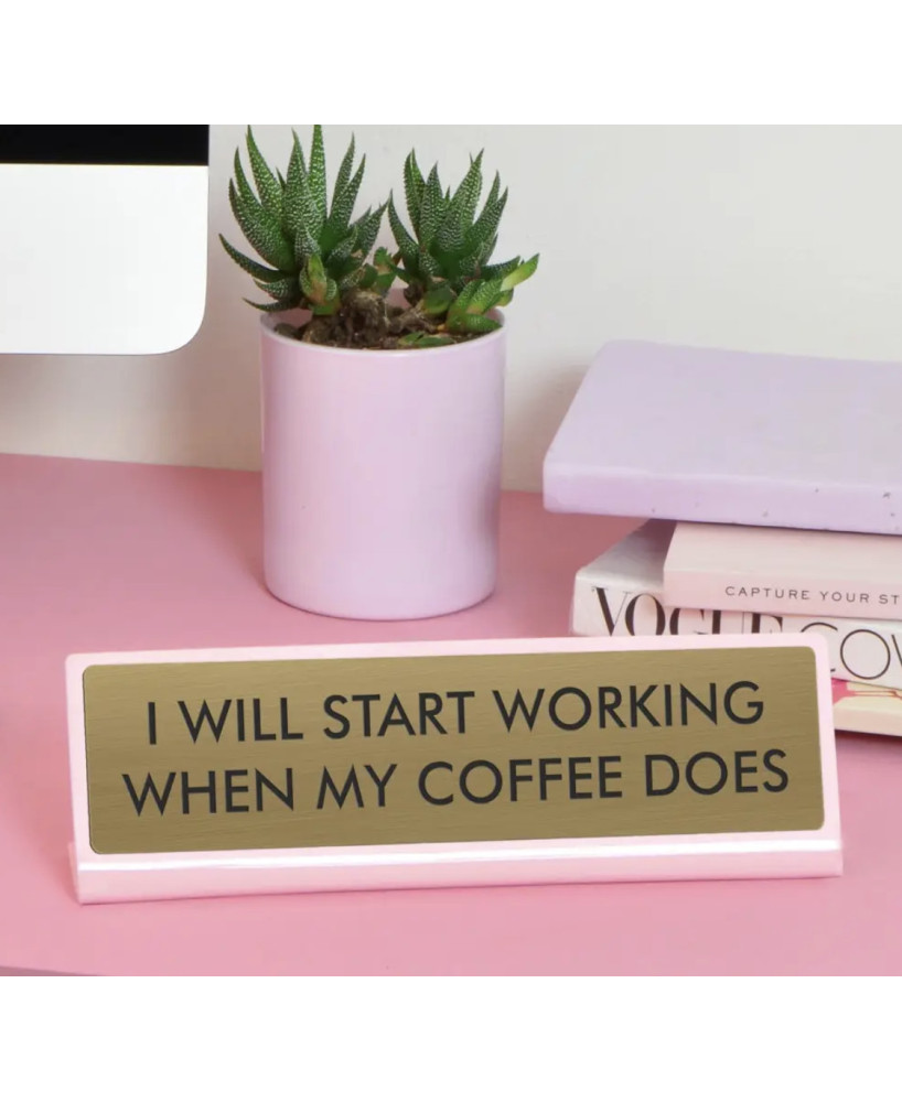 Desk sign I'll start working