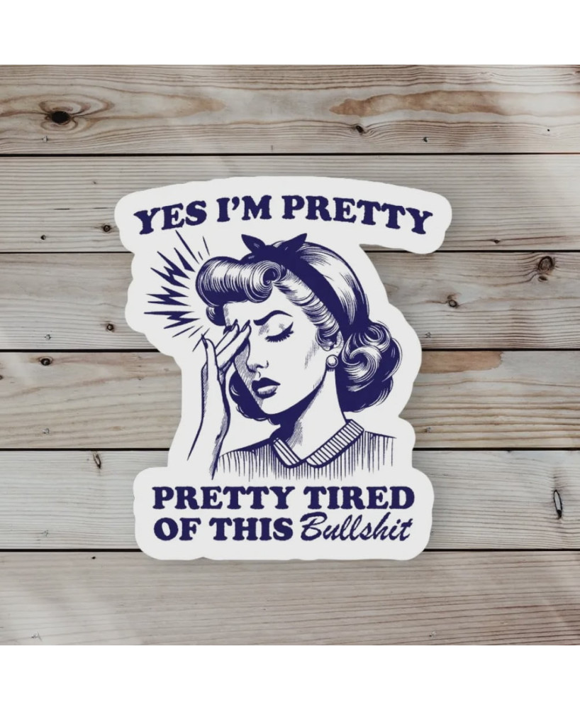 Sticker Yes I'm pretty pretty tired